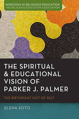 Picture of The Spiritual and Educational Vision of Parker J. Palmer