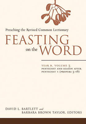 Picture of Feasting on the Word Year B, Volume 3: Pentecost and Season after Pentecost 1 (Propers 3-16)