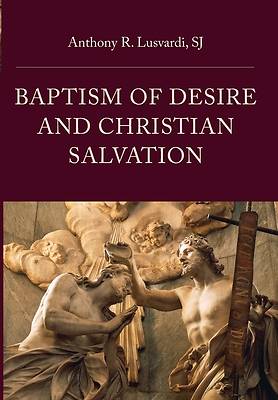 Picture of Baptism of Desire and Christian Salvation