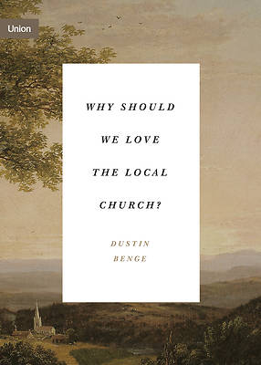 Picture of Why Should We Love the Local Church?