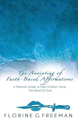 Picture of The Anointing of Faith-Based Affirmations