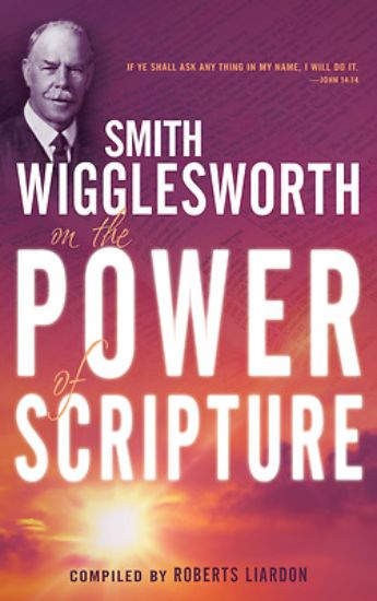 Picture of Smith Wigglesworth on the Power of Scripture