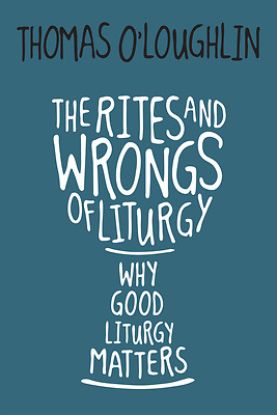 Picture of The Rites and Wrongs of Liturgy