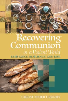 Picture of Recovering Communion in a Violent World