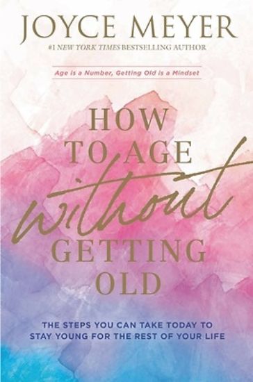 Picture of How to Age Without Getting Old