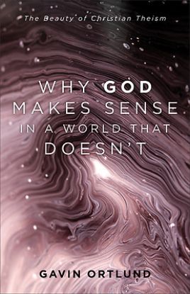 Picture of Why God Makes Sense in a World That Doesn't