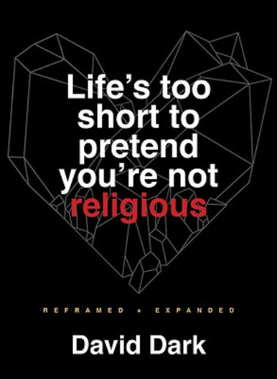 Picture of Life's Too Short to Pretend You're Not Religious