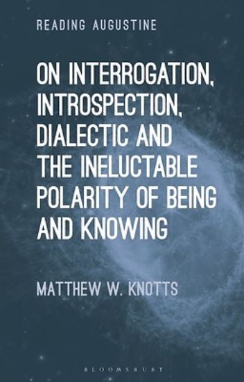 Picture of On Interrogation, Introspection, Dialectic and the Ineluctable Polarity of Being and Knowing