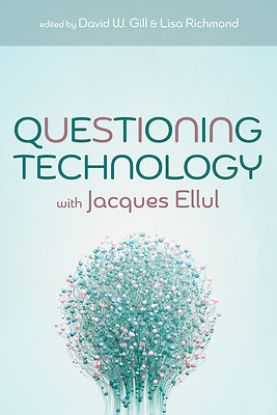 Picture of Questioning Technology with Jacques Ellul