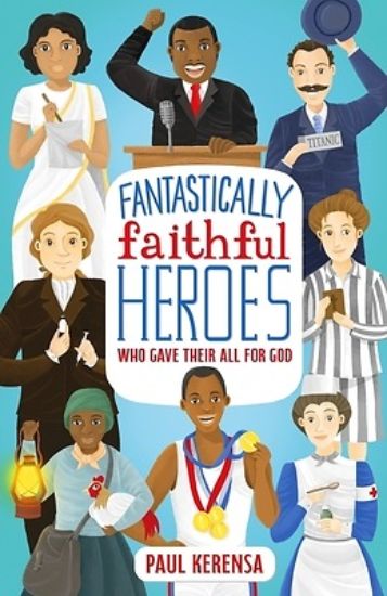 Picture of Fantastically Faithful Heroes Who Gave Their All for God