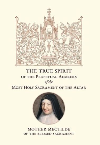 Picture of The True Spirit of the Perpetual Adorers of the Most Holy Sacrament of the Altar