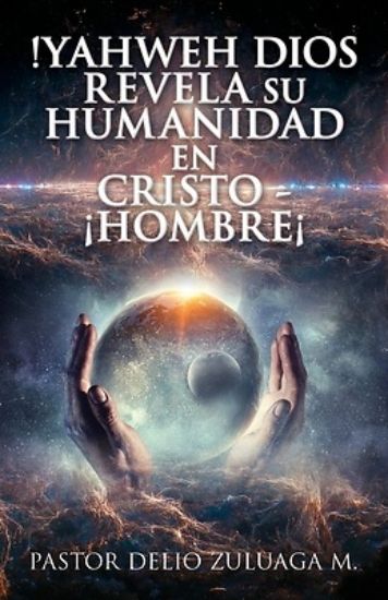 Picture of !Yahweh Dios Revela Su Humanidad En Cristo - ¡Hombre¡