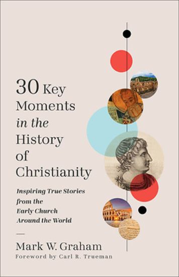 Picture of 30 Key Moments in the History of Christianity