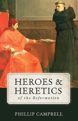 Picture of Heroes & Heretics of the Reformation