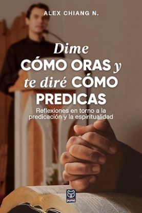 Picture of Dime Cómo Oras Y Te Diré Cómo Predicas