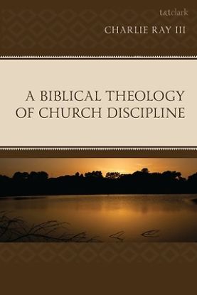 Picture of A Biblical Theology of Church Discipline