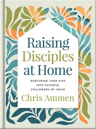 Picture of Raising Disciples at Home