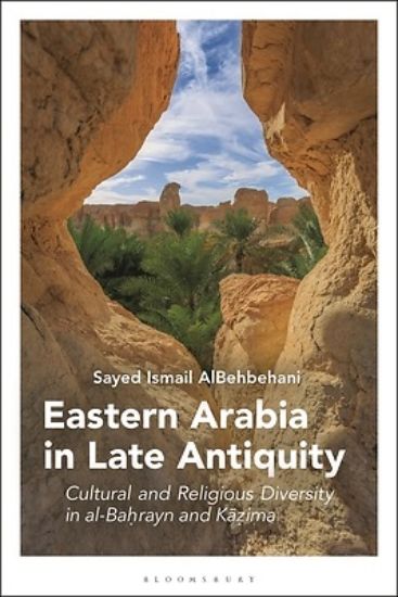 Picture of Eastern Arabia in Late Antiquity