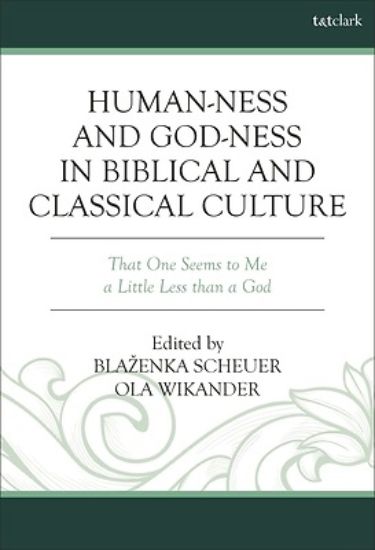 Picture of Human-Ness and God-Ness in Biblical and Classical Culture