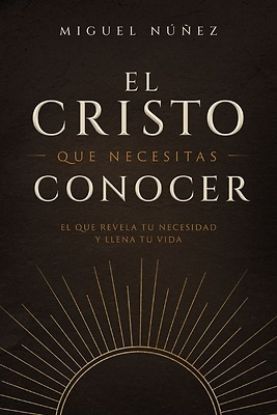 Picture of El Cristo Que Necesitas Conocer