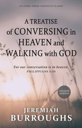 Picture of A Treatise of Conversing in Heaven and Walking with God