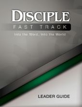 Disciple Fast Track Into the Word, Into the World Leader Guide