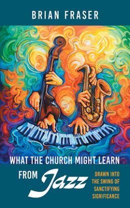 Picture of What the Church Might Learn from Jazz