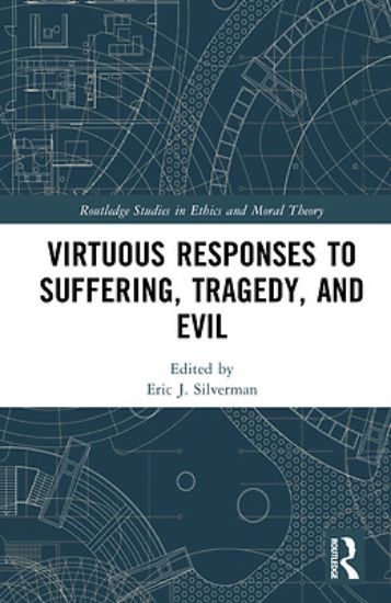 Picture of Virtuous Responses to Suffering, Tragedy, and Evil