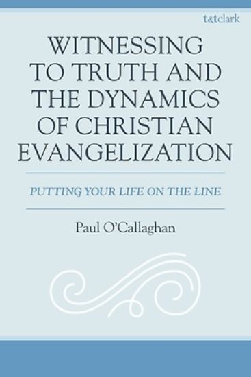 Picture of Witnessing to Truth and the Dynamics of Christian Evangelization