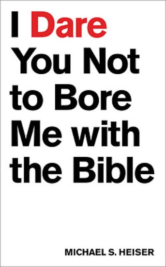 Picture of I Dare You Not to Bore Me with the Bible