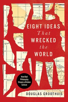Picture of Eight Ideas That Wrecked the World