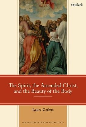 Picture of The Spirit, the Ascended Christ, and the Beauty of the Body