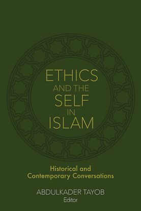 Picture of Ethics and the Self in Islam