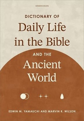 Picture of Dictionary of Daily Life in the Bible and the Ancient World