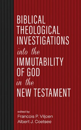 Picture of Biblical Theological Investigations Into the Immutability of God in the New Testament
