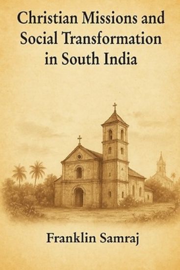 Picture of Christian Missions and Social Transformation in South India