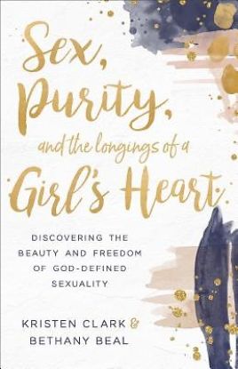 Picture of Sex Purity and the Longings of a Girl's Heart
